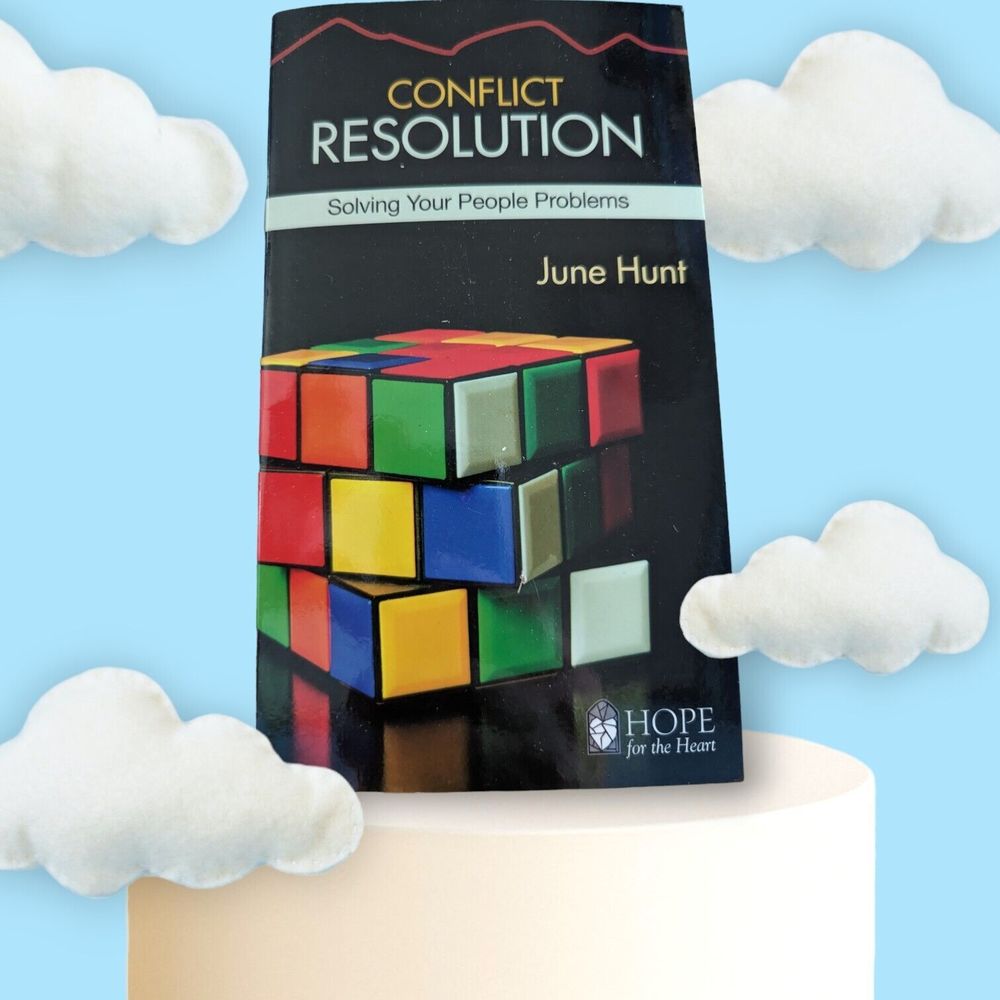 Conflict Resolution Solving Your People Problems June Hunt Christian Recovery